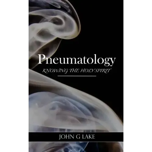Pneumatology: Knowing the Holy Spirit