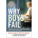 Why Boys Fail: Saving Our Sons from an Educational System That's Leaving Them Behind