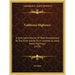 California Highways: A Descriptive Record Of Road Development By The State And By Such Counties As Have Paved Highways (1920)