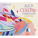Alicia Y El Cerebro Maravilloso / Alicia and the Wonderful Brain