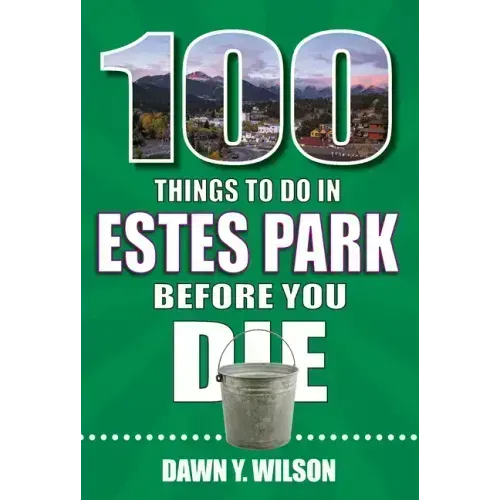 100 Things to Do in Estes Park Before You Die