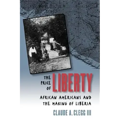 The Price of Liberty: African Americans and the Making of Liberia