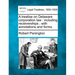 A treatise on Delaware corporation law: including receiverships; with annotations and forms.