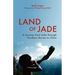 Land of Jade: A Journey from India Through Northern Burma to China