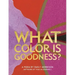 What Color Is Goodness?