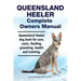 Queensland Heeler Complete Owners Manual. Queensland Heeler dog book for care, costs, feeding, grooming, health and training.
