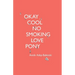 Okay Cool No Smoking Love Pony