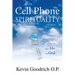 Cell Phone Spirituality: What Your Cell Phone Can Teach You About Life and God.