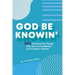 God Be Knowin': 365 Devotions For People Who Are As Undefeated As Al Green's Internet