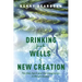 Drinking from the Wells of New Creation: The Holy Spirit and the Imagination in Reconciliation