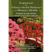 Acupuncture and Chinese Herbal Medicine for Women's Health: Bridging the Gap Between Western and Eastern Medicine