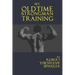 My Oldtime Strongman Training: How to Build Old School Strength and Muscle, Master Classic Feats of Strength, and Perform Them