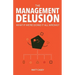 The Management Delusion: What if we're doing it all wrong?
