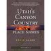 Utah's Canyon Country Place Names, Vol. 2