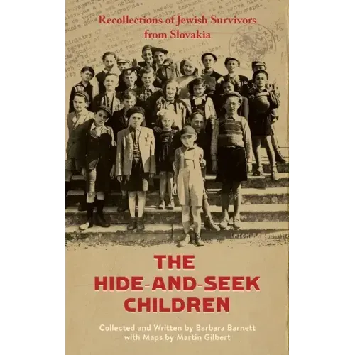 The Hide-and-Seek Children: Recollections of Jewish Survivors from Slovakia