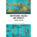 Institutional Violence and Disability: Punishing Conditions