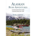 Alaskan Bush Adventures: Lessons from the Land Lessons from the Lord