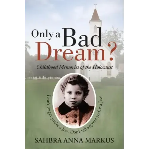 Only a Bad Dream?: Childhood Memories of the Holocaust