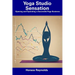 Yoga Studio Sensation: Opening and Operating a Successful Yoga Business