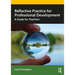 Reflective Practice for Professional Development: A Guide for Teachers