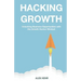 Hacking Growth: Unlocking Business Opportunities with the Growth Hacker Mindset