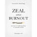 Zeal Without Burnout: Seven Keys to a Lifelong Ministry of Sustainable Sacrifice