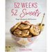 52 Weeks, 52 Sweets: Elegant Recipes for All Occasions (Easy Desserts) (Birthday Gift for Mom)