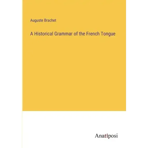 A Historical Grammar of the French Tongue