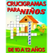 Crucigramas Para Niños De 10 A 12 Años: Diversos Crucigramas Para Niños, Crucigramas En Español Para Que Los Mas Pequeños Se Diviertan Letra Grande