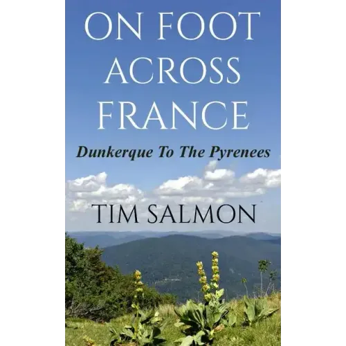 On Foot Across France - Dunkerque To The Pyrenees