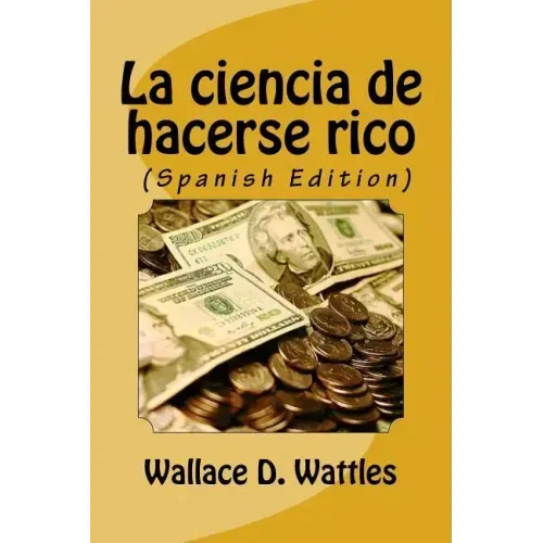 La ciencia de hacerse rico (Spanish Edition)