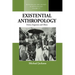 Existential Anthropology: Events, Exigencies, and Effects