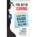 Act of Caring: A Self Help Guide to Simple Selling Building Relationships to Grow and "Excel" in Sales