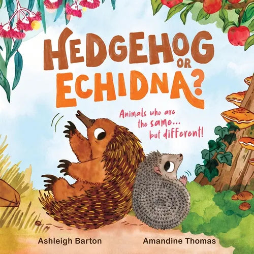 Hedgehog or Echidna?: Animals Who Are the Same . . . But Different!