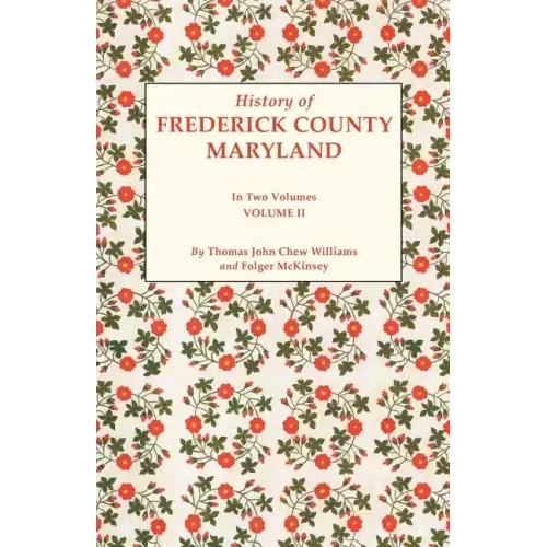 History of Frederick County, Maryland. in Two Volumes. Volume II