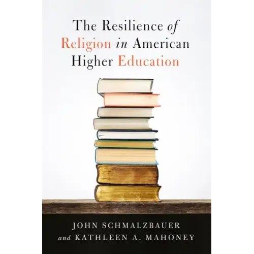 The Resilience of Religion in American Higher Education