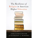 The Resilience of Religion in American Higher Education