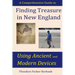 Finding Treasure in New England Using Ancient and Modern Devices: Discover Fortunes Metal Detectors Cannot Find