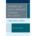 American and Chinese Energy Security: A Grand Strategic Approach
