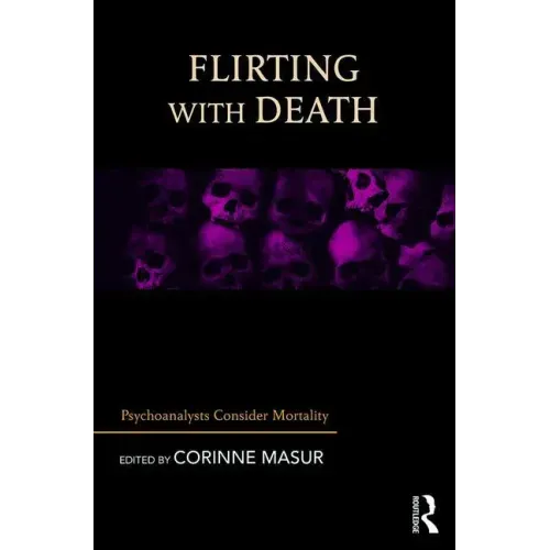 Flirting with Death: Psychoanalysts Consider Mortality
