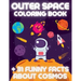 OUTER SPACE Coloring Book +31 Funny Facts About Cosmos: Educational Coloring Book for Kids Ages 4-12 Filled with Planets, Astronauts, Space Ships, Roc