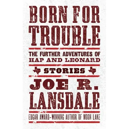 Born for Trouble: The Further Adventures of Hap and Leonard