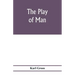 The play of man