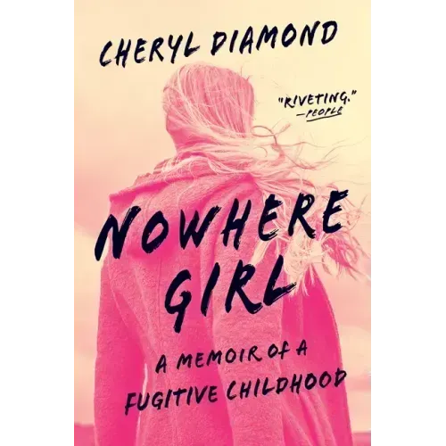 Nowhere Girl: A Memoir of a Fugitive Childhood