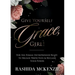 Give Yourself Grace, Girl!: For the Female Entrepreneur Ready to Release Perfection & Reclaim Your Power