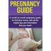 Pregnancy Guide: A month by month pregnancy guide for first time moms, with all the helpful tips and information that you need!