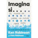 Imagina Si... El Poder de Crear Un Futuro Para Todos / Imagine If...Creating a Future for Us All