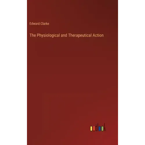 The Physiological and Therapeutical Action