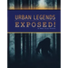 Urban Legends Exposed!