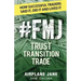 #FMJ Trust Transition Trade: How Successful Traders Said It, Did It and Lived It